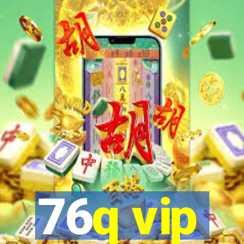 76q vip